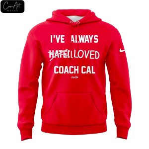 I Have Always Loved Coach Cal Hoodie