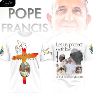 Papa Francesco Let Us Protect With Love 2025 Shirt