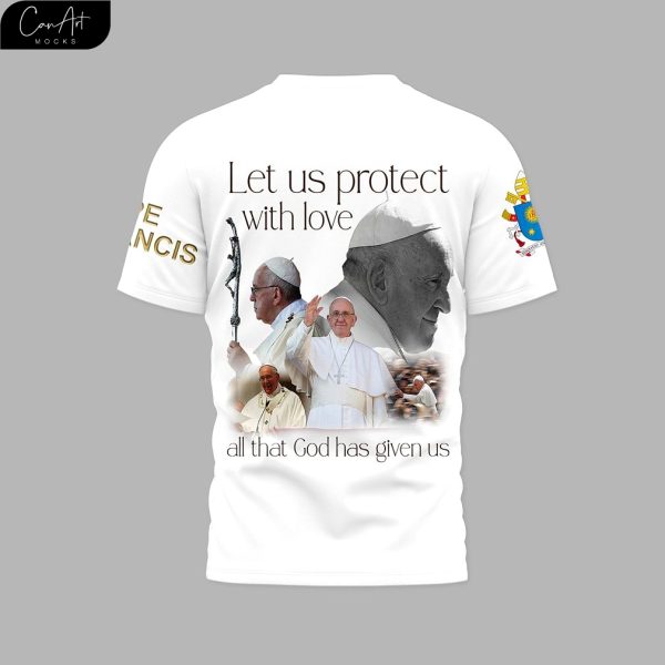 Papa Francesco Let Us Protect With Love 2025 Shirt