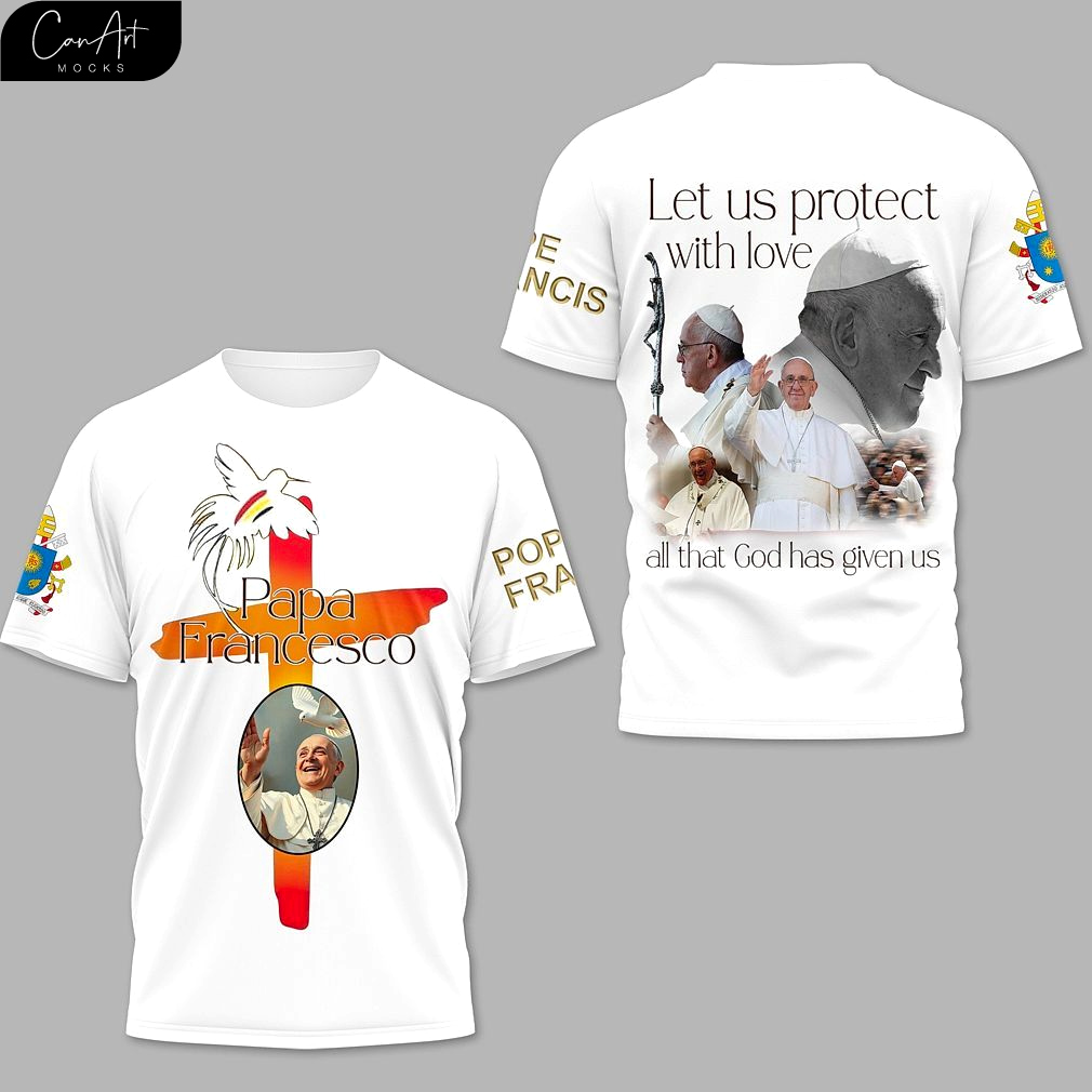 Papa Francesco Let Us Protect With Love 2025 Shirt Papa Francesco Let Us Protect With Love 2025 Shirt
