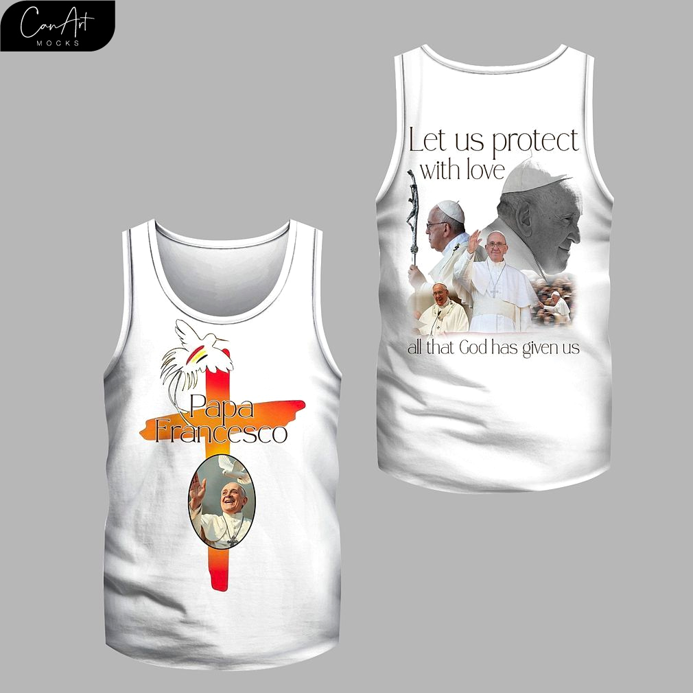 Papa Francesco Let Us Protect With Love 2025 Shirt Papa Francesco Let Us Protect With Love 2025 Shirt